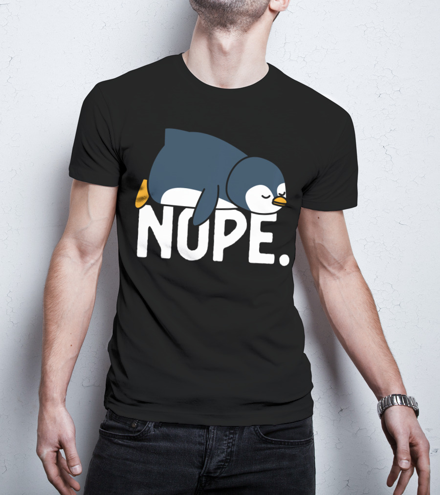 Nope Funny Lazy Penguin Meme Not Today Relaxed Mood T-Shirt