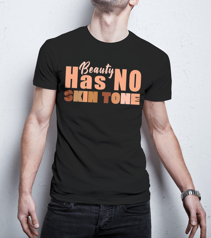 Beauty Has No Skin Tone T-Shirt