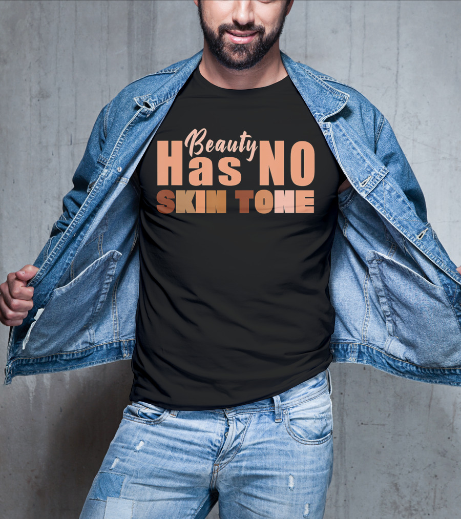 Beauty Has No Skin Tone T-Shirt