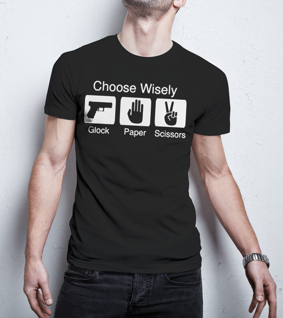 Choose Wisely Glock Paper Scissors Funny Rock Paper Scissors T-Shirt