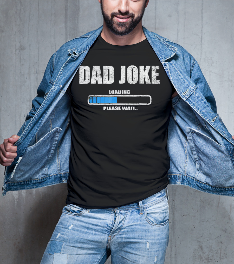 Dad Joke Loading Please Wait Daddy Father Humor T-Shirt