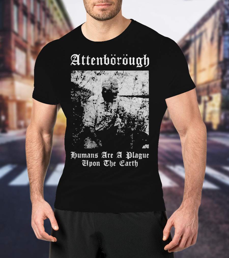 Attenborough Humans Are A Plague Upon The Earth Blurred T-Shirt