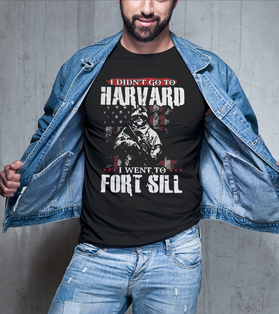 I Didn’t Go To Harvard I Went To Fort Sill Soldier American Flag T-Shirt