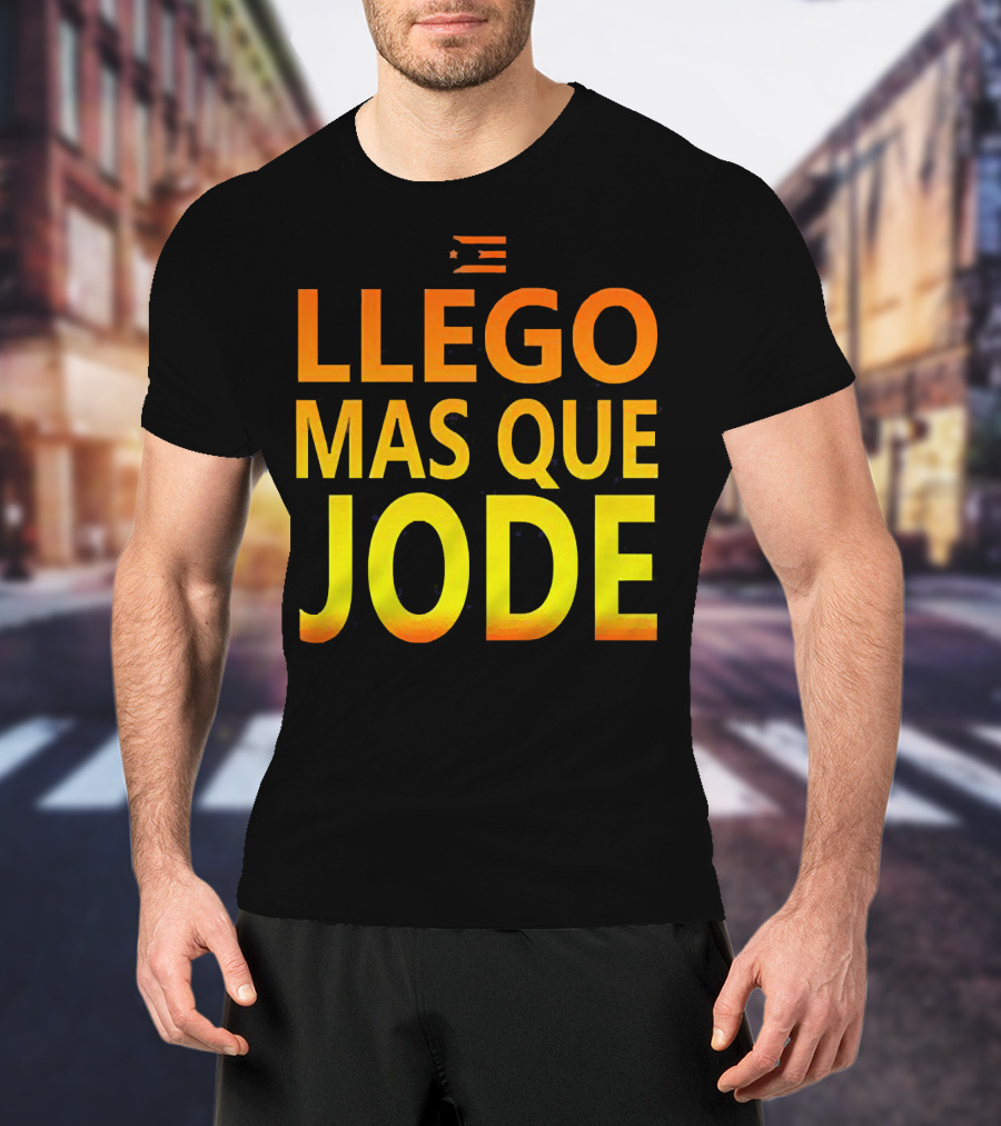 Llego Mas Que Jode Puerto Rican Flag T-Shirt
