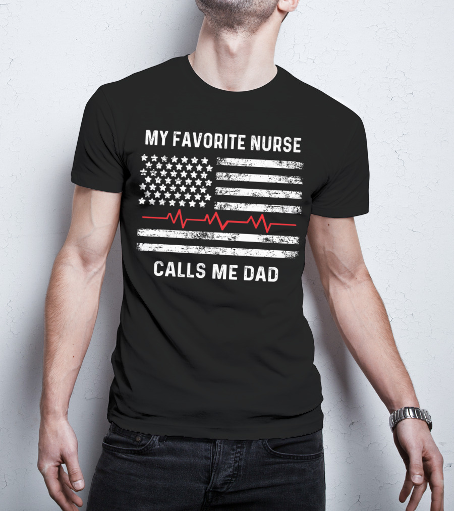 My Favorite Nurse Calls Me Dad American Flag With Heartbeat T-Shirt