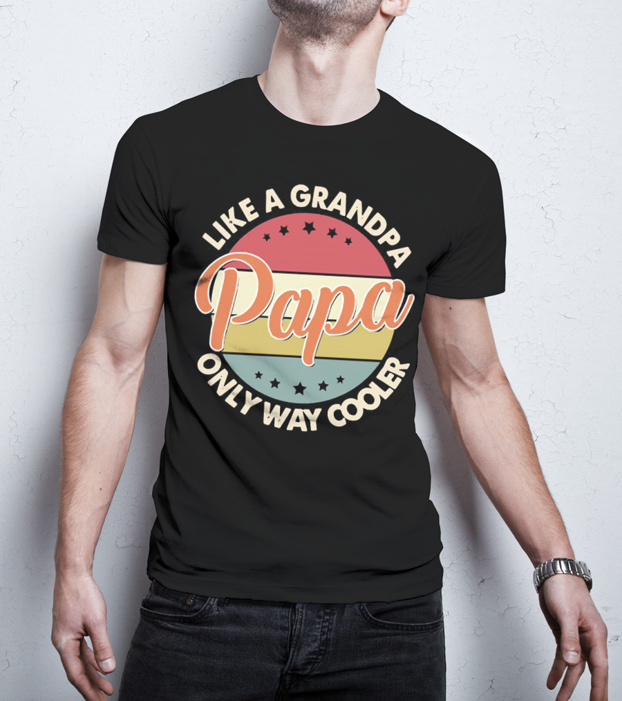 Like A Grandpa Papa Only Way Cooler T-Shirt