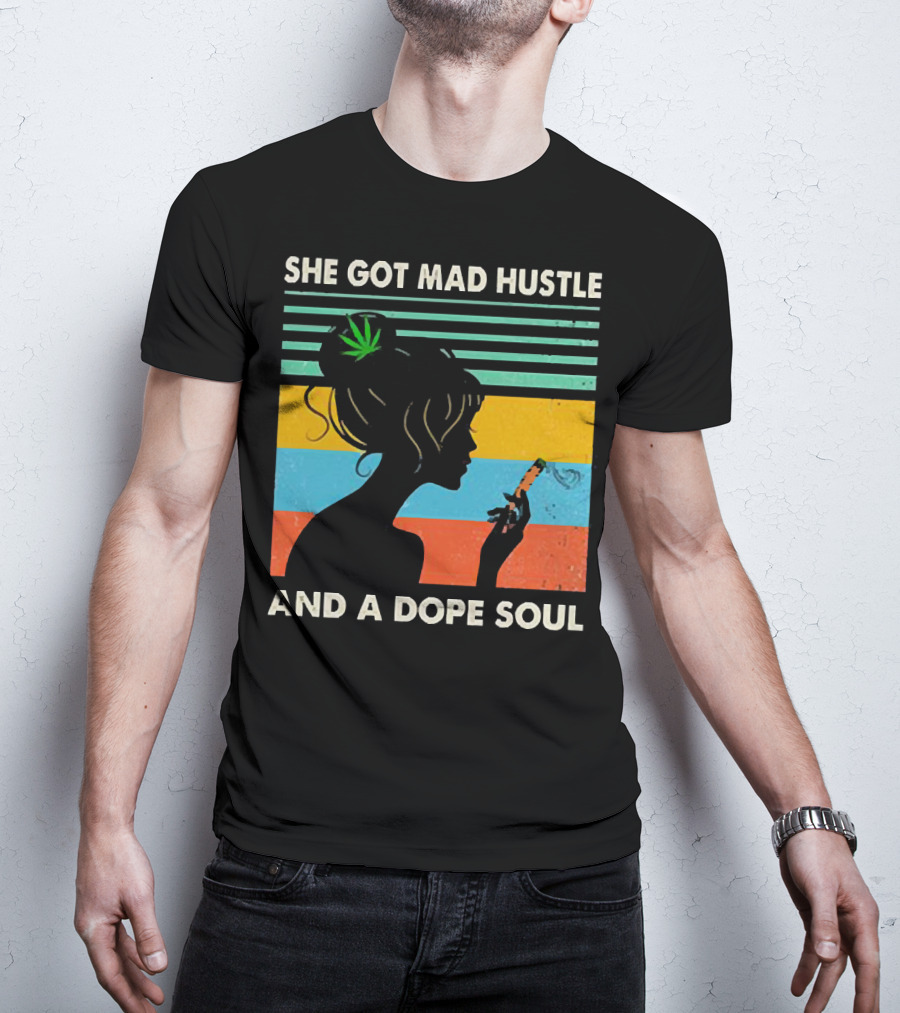 She Got Mad Hustle And A Dope Soul Cannabis Silhouette With Leaf And Stripes T-Shirt