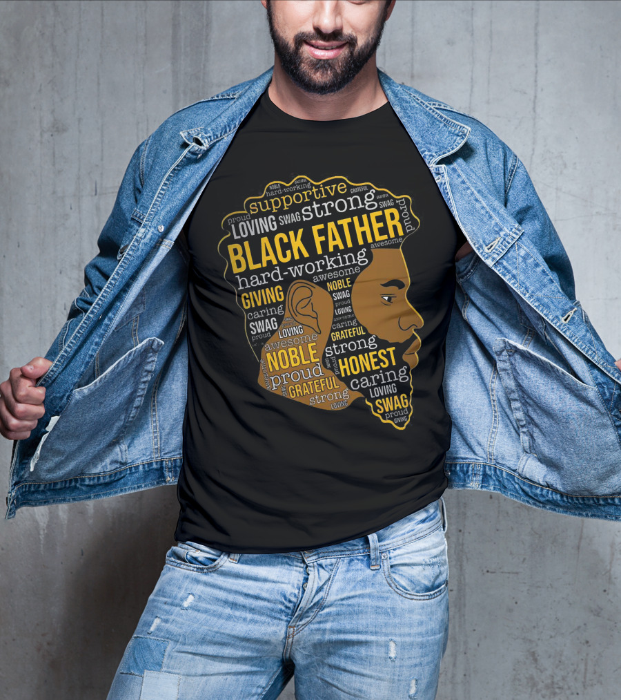 Supportive Loving Swag Strong Hard Working Giving Noble Grateful Caring Honest Proud Black Father T-Shirt