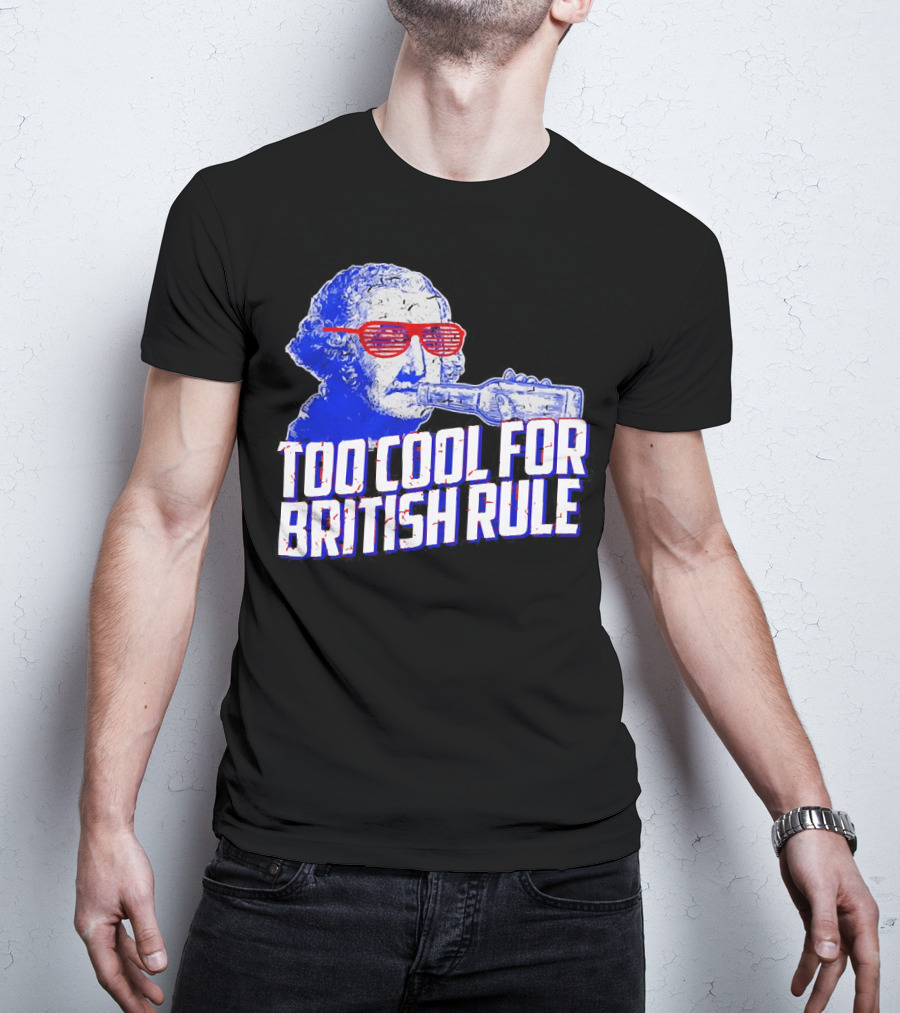 Too Cool For British Rule George Washington Red Sunglasses And Bottle T-Shirt