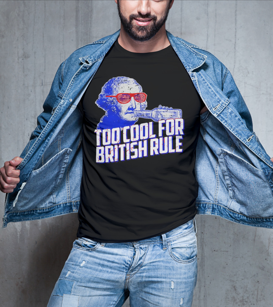 Too Cool For British Rule George Washington Red Sunglasses And Bottle T-Shirt