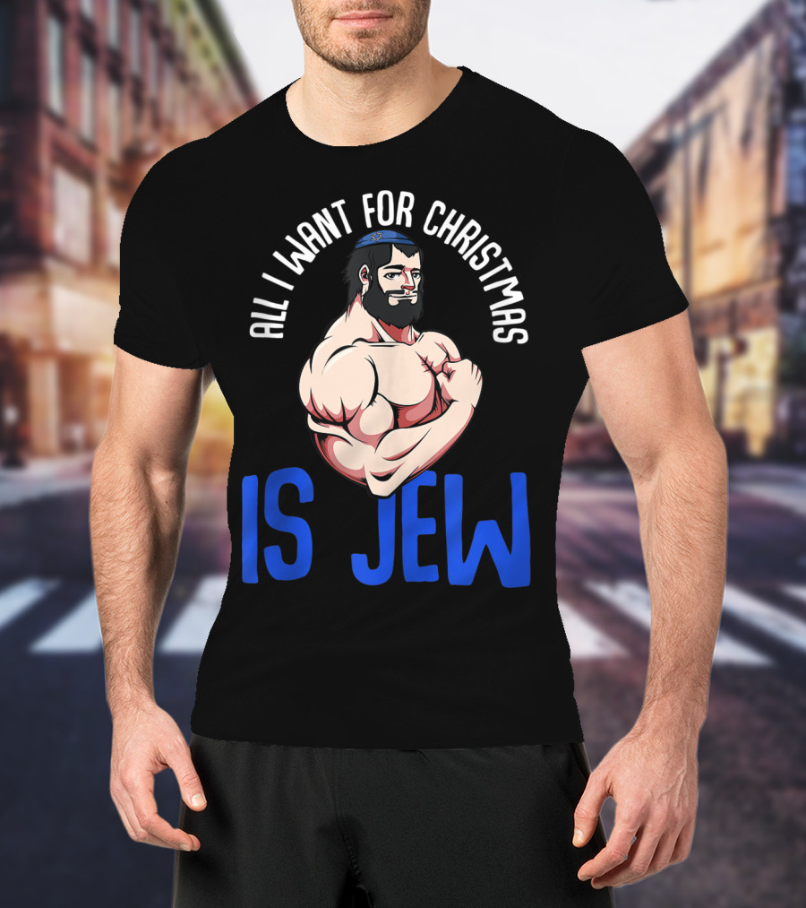 All I Want For Christmas Is Jew Funny Chanukah T-Shirt
