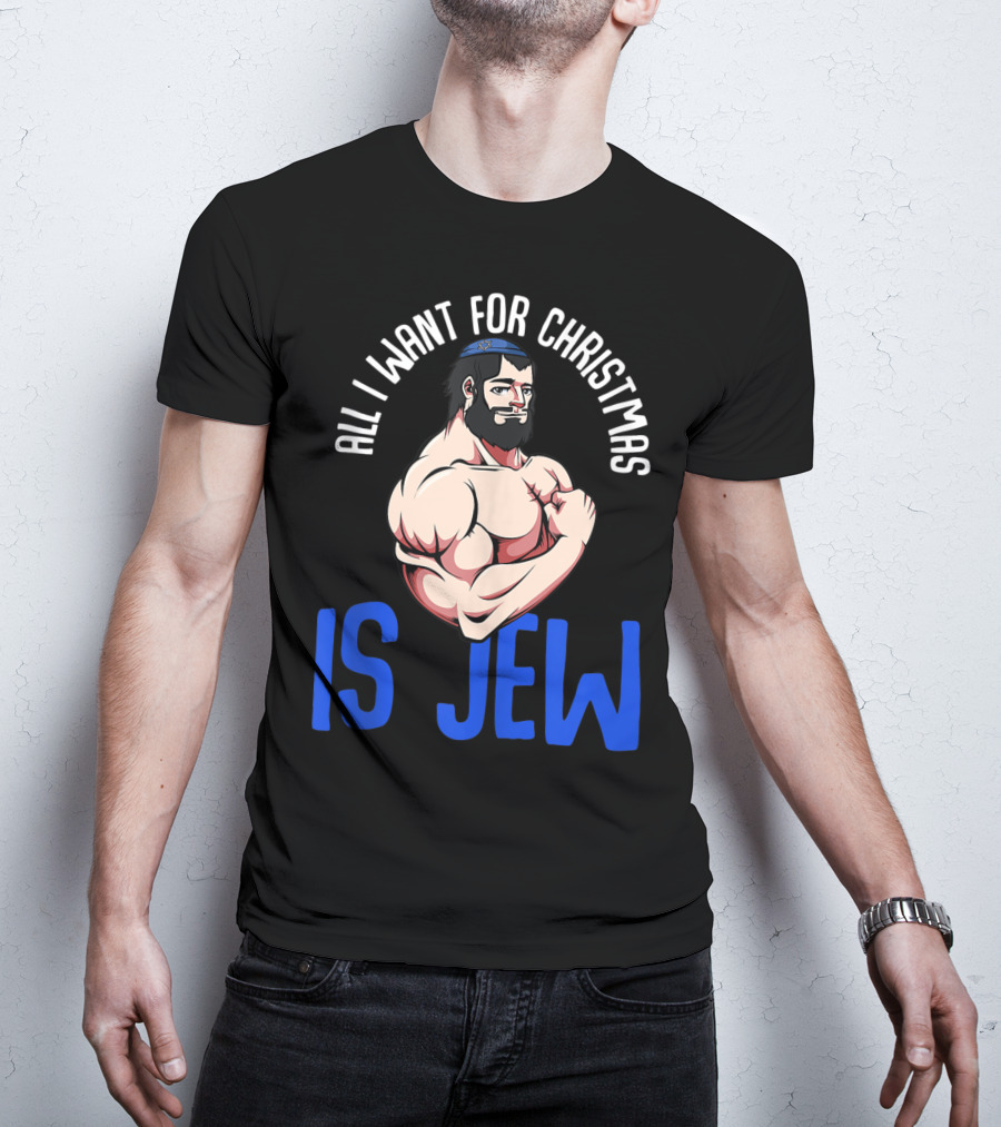 All I Want For Christmas Is Jew Funny Chanukah T-Shirt