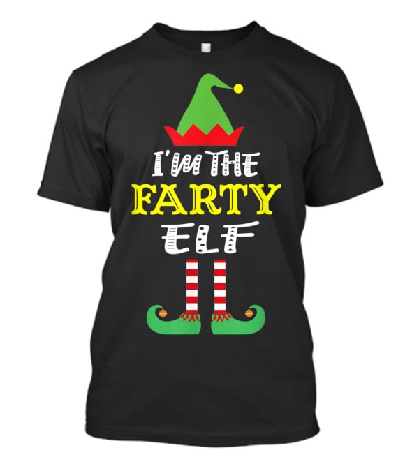 I'm The Farty Elf Matching Family Group Christmas Humor T-Shirt