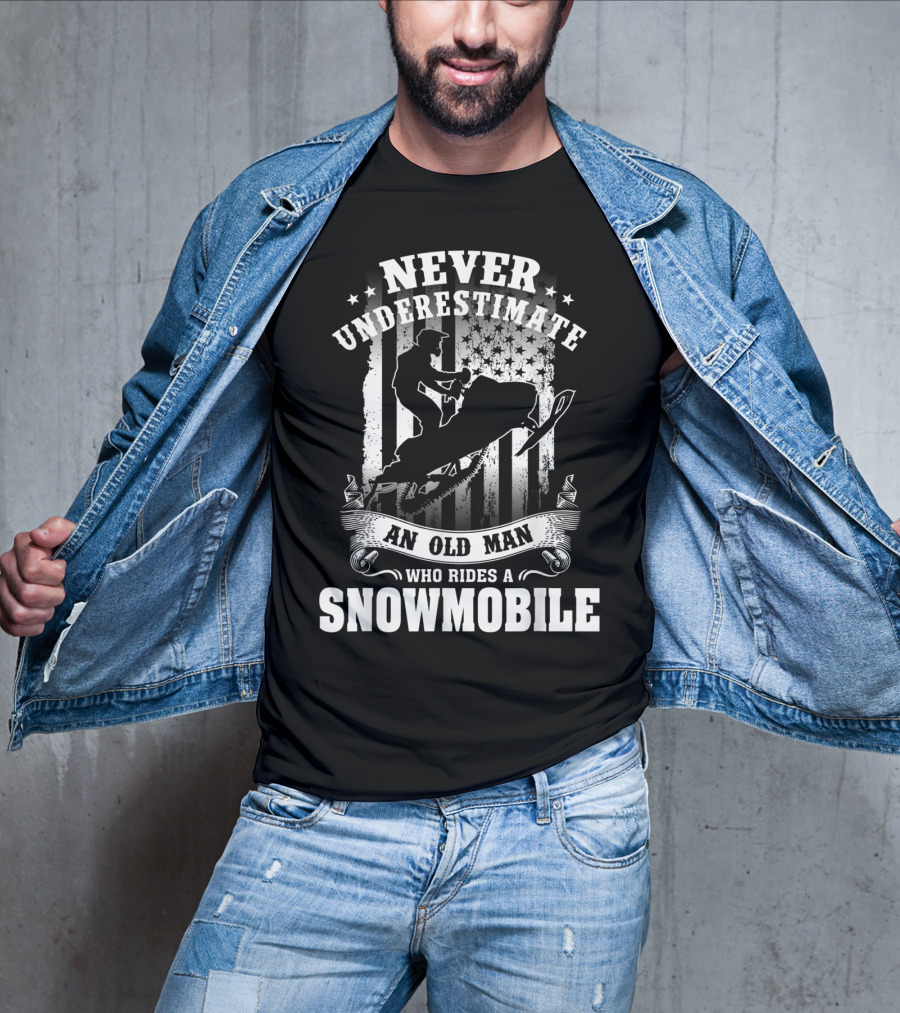 NEVER UNDERESTIMATE AN OLD MAN WHO RIDES A SNOWMOBILE T-Shirt