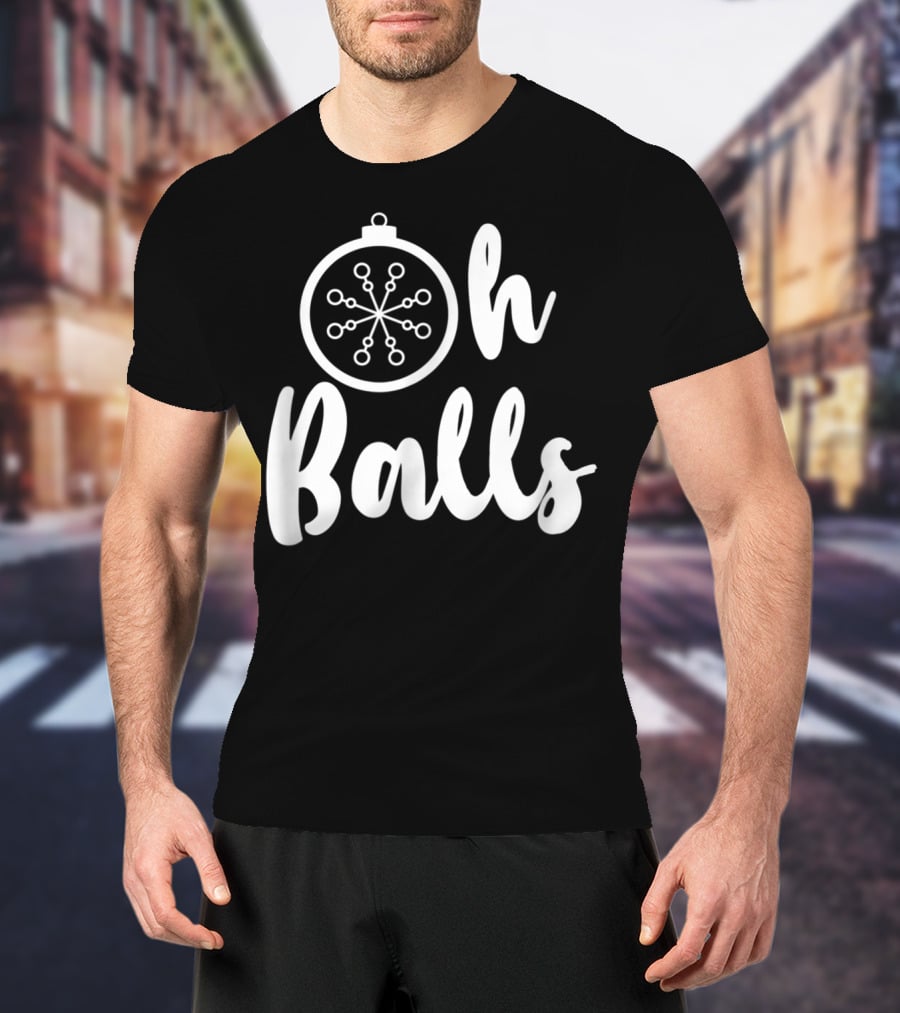 Oh Balls Christmas T-Shirt