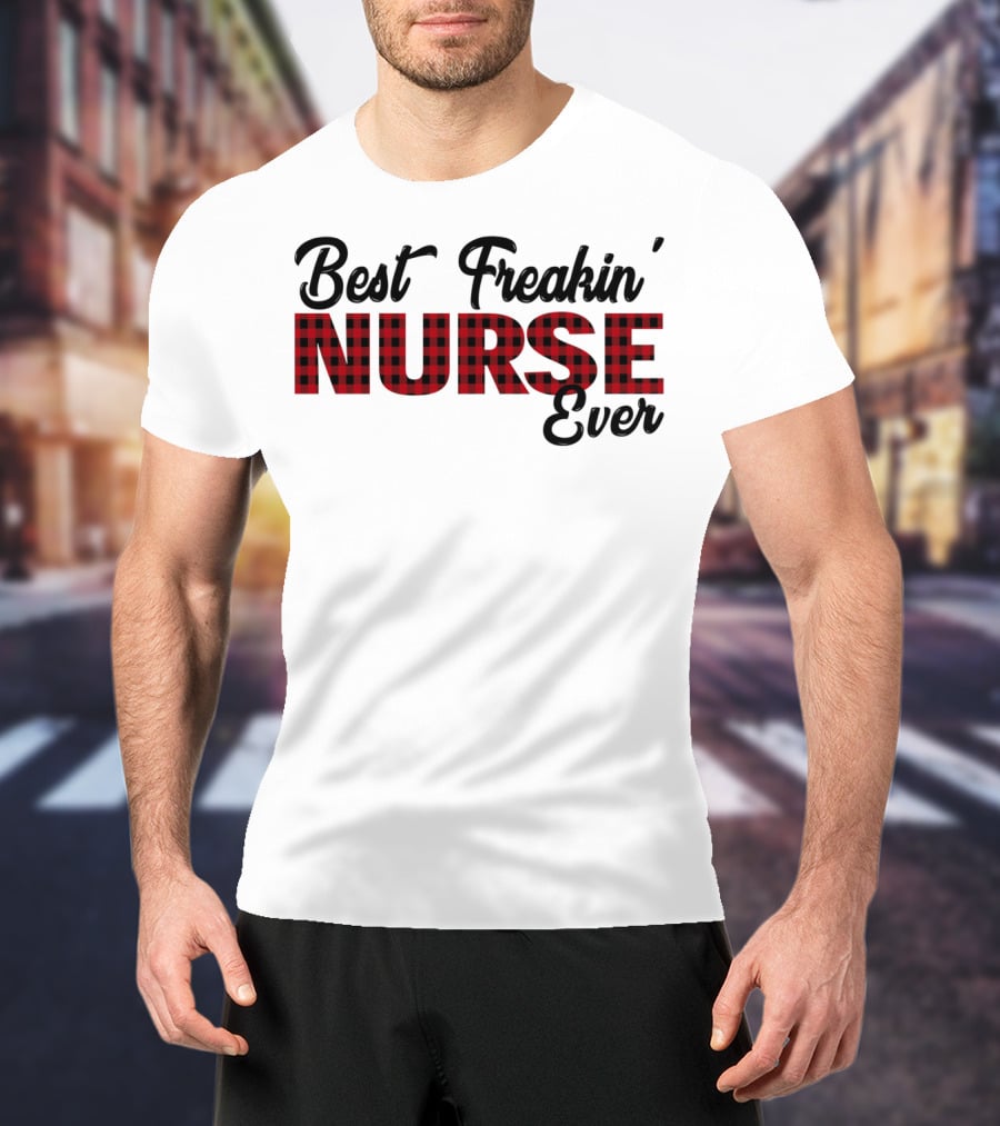 Best Freakin' Nurse Ever Red Plaid T-Shirt