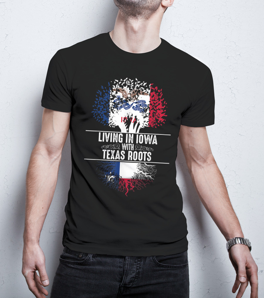 Living In Iowa With Texas Roots Iowa State Flag Tree T-Shirt