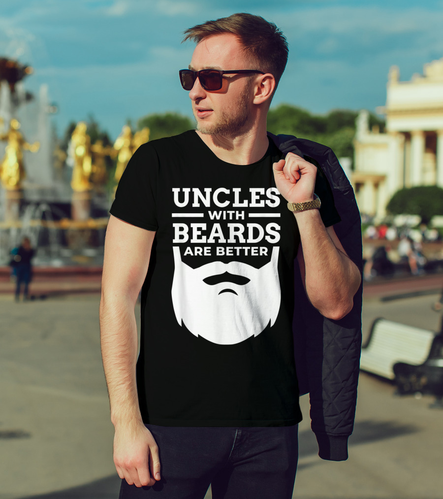 UNCLES WITH BEARDS ARE BETTER T-Shirt
