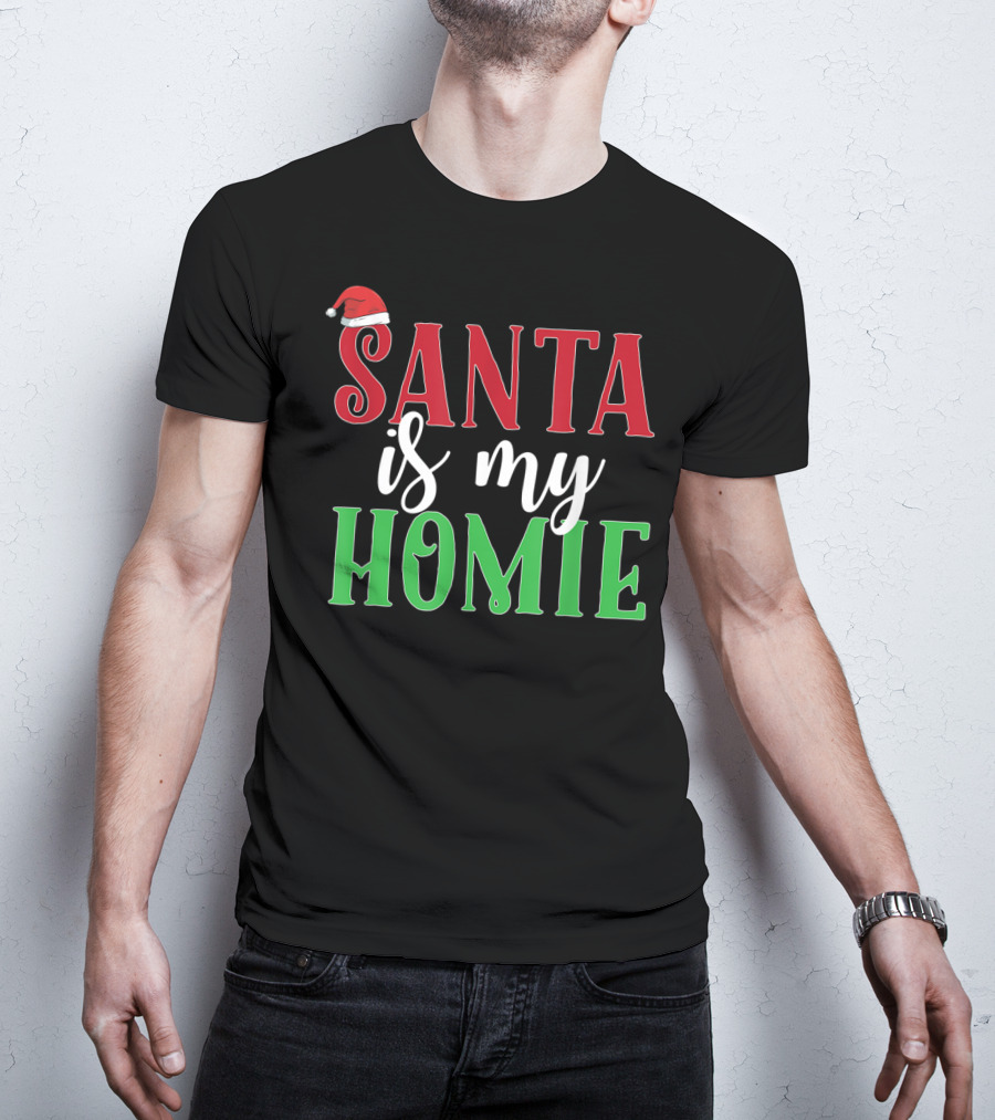Santa Is My Homie Sweet Santa Hat Christmas T-Shirt