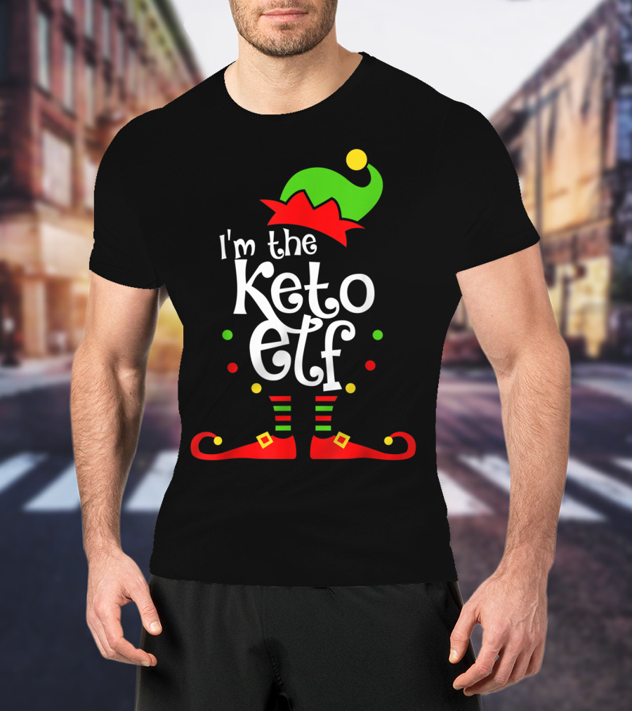 I'm The Keto Elf With Xmas Elf Hat And Shoes T-Shirt