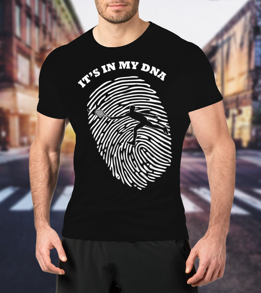 It's In My DNA Tennis Racket Player Fingerprint T-Shirt