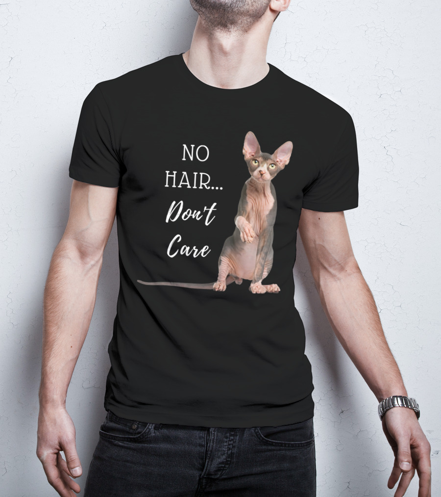 No Hair Don't Care Hairless Cat T-Shirt