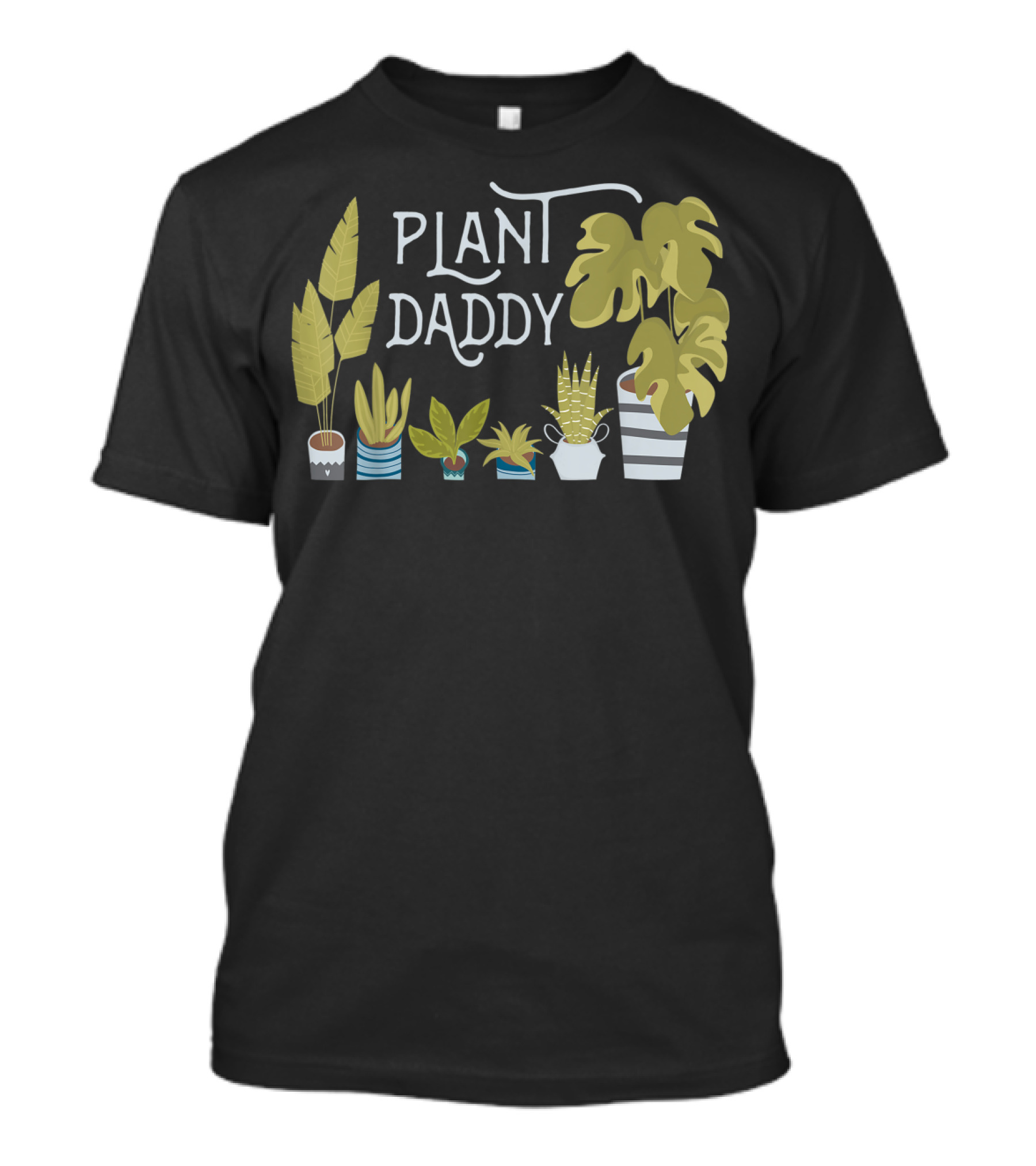 Plant Daddy For Father Dad Man Who Loves Plants T-Shirt