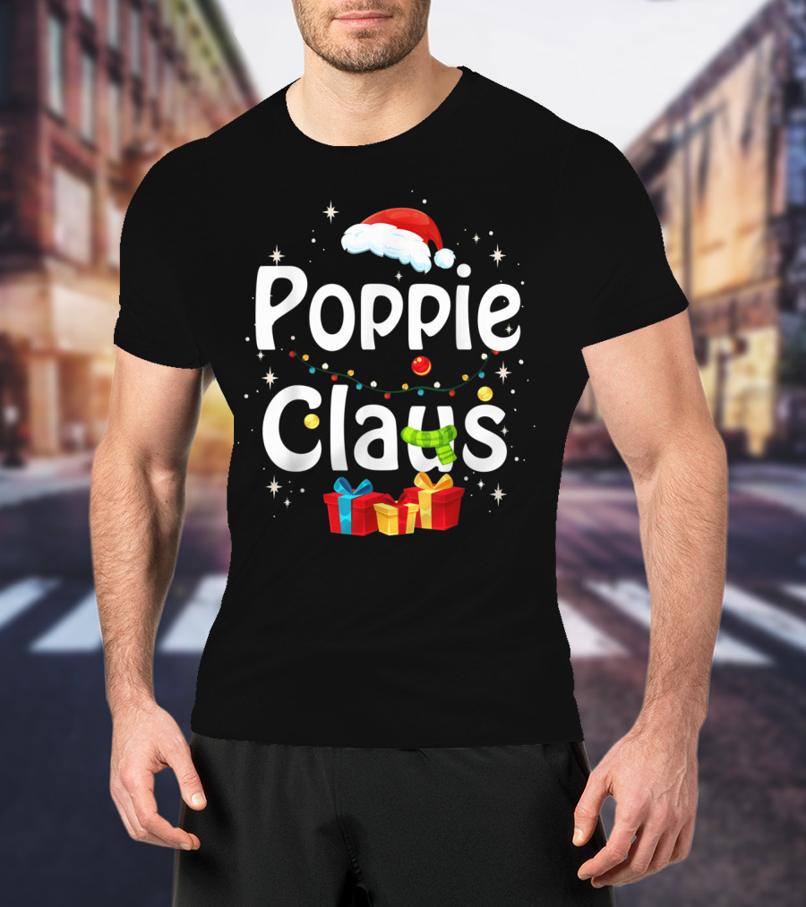 Poppie Claus Funny Family Santa Christmas Gifts And Hat Holiday FF T-Shirt
