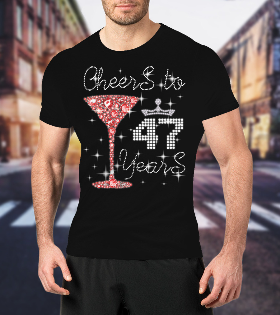 Cheers To 47 Years Sparkling Martini Glass And Crown T-Shirt