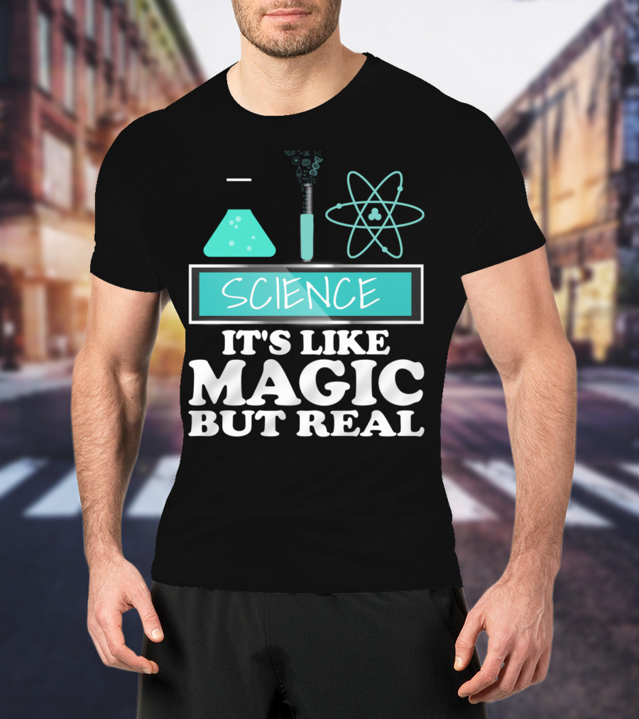 Science It's Like Magic But Real Chemistry And Physics Elements T-Shirt