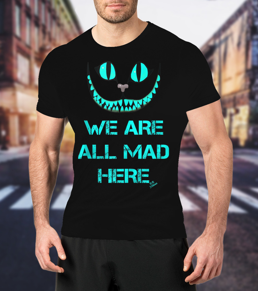 We Are All Mad Here Smiling Cat Cheshire Grin T-Shirt