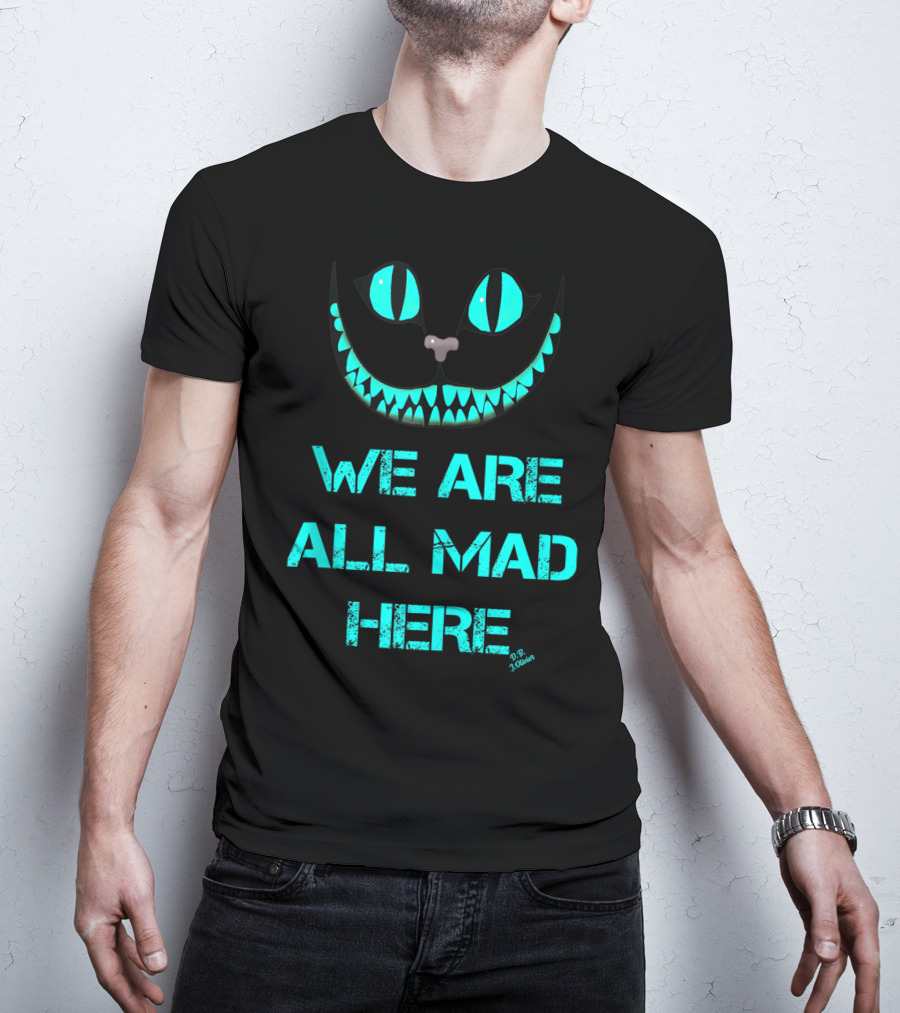 We Are All Mad Here Smiling Cat Cheshire Grin T-Shirt