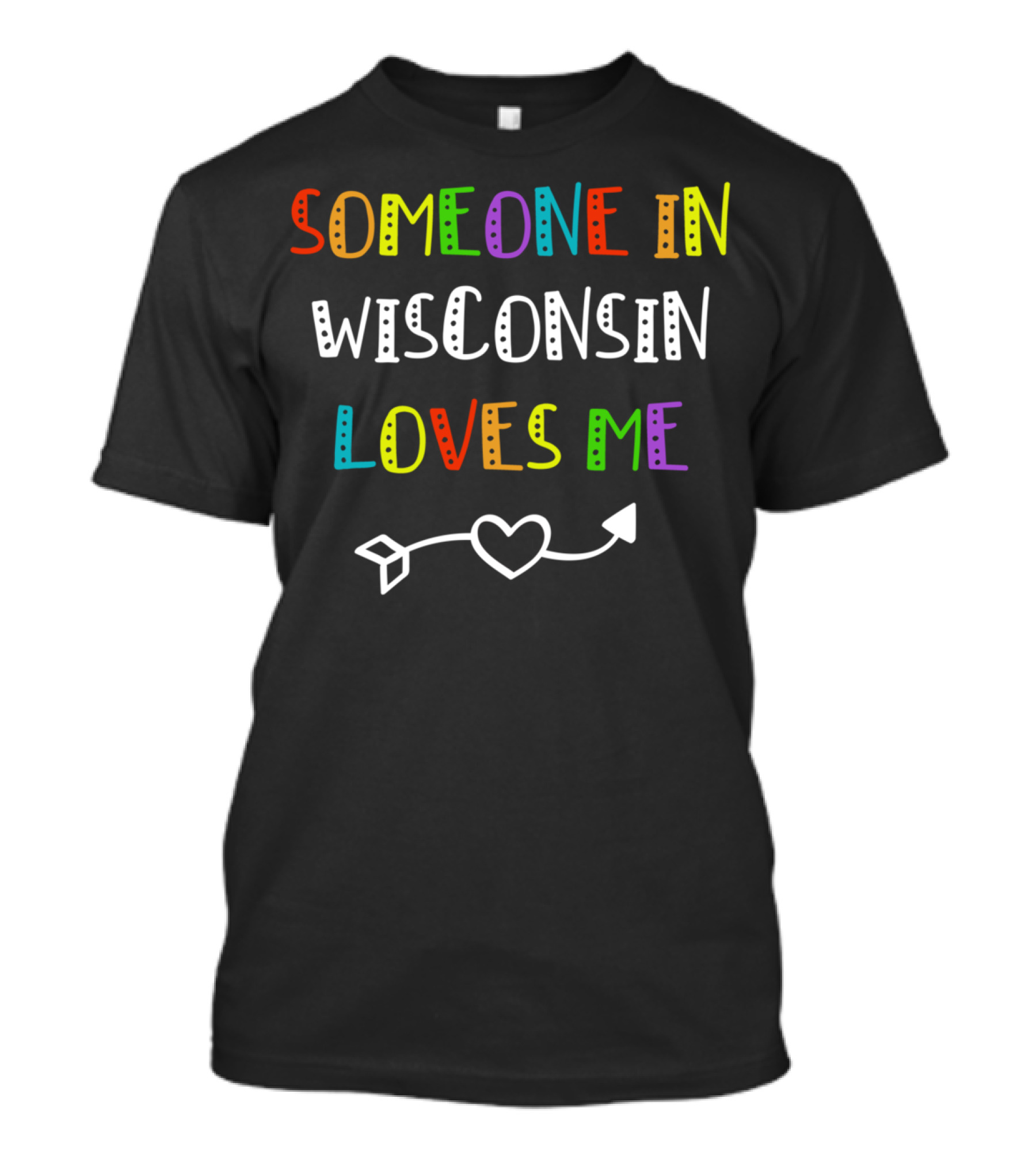 Someone In Wisconsin Loves Me Heart Arrow T-Shirt