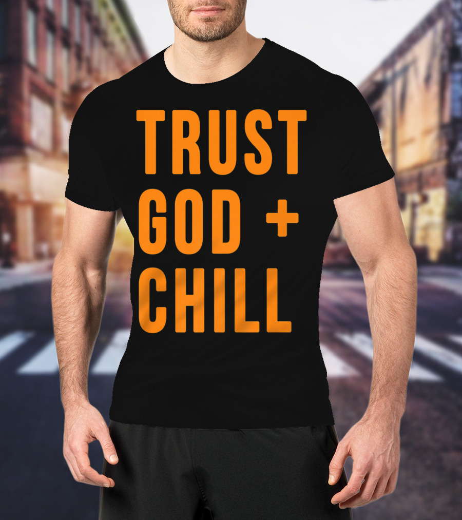 TRUST GOD + CHILL Orange T-Shirt