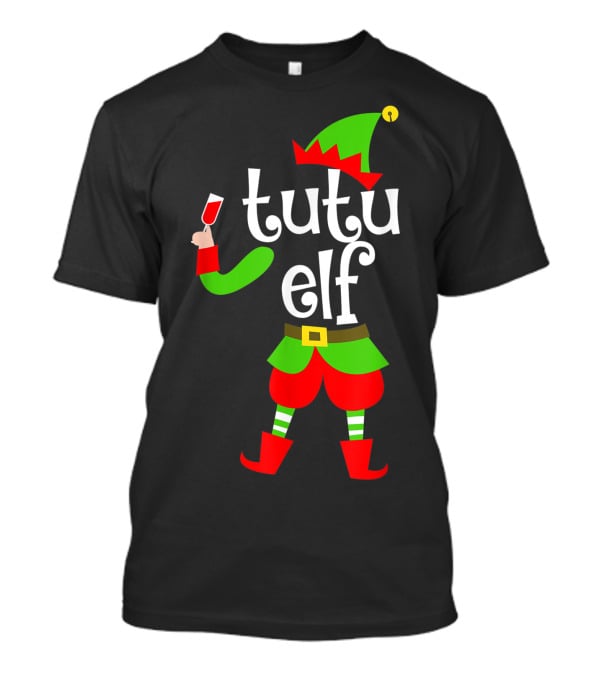 Tutu Elf Holding Wine Glass Christmas Costume T-Shirt