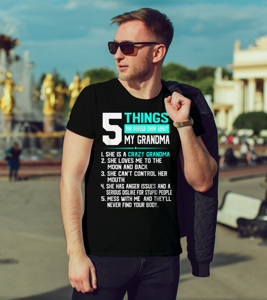 5 Things You Should Know About My Grandma Crazy Love Moon Anger Issues Mess With Me T-Shirt