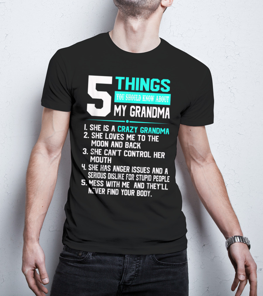 5 Things You Should Know About My Grandma Crazy Love Moon Anger Issues Mess With Me T-Shirt