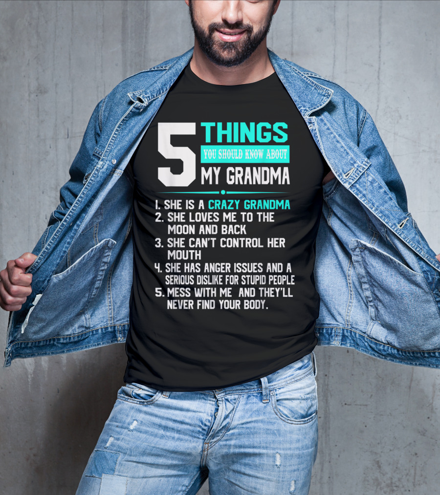5 Things You Should Know About My Grandma Crazy Love Moon Anger Issues Mess With Me T-Shirt