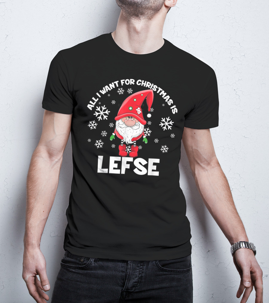 All I Want For Christmas Is Lefse Santa With Snowflakes T-Shirt