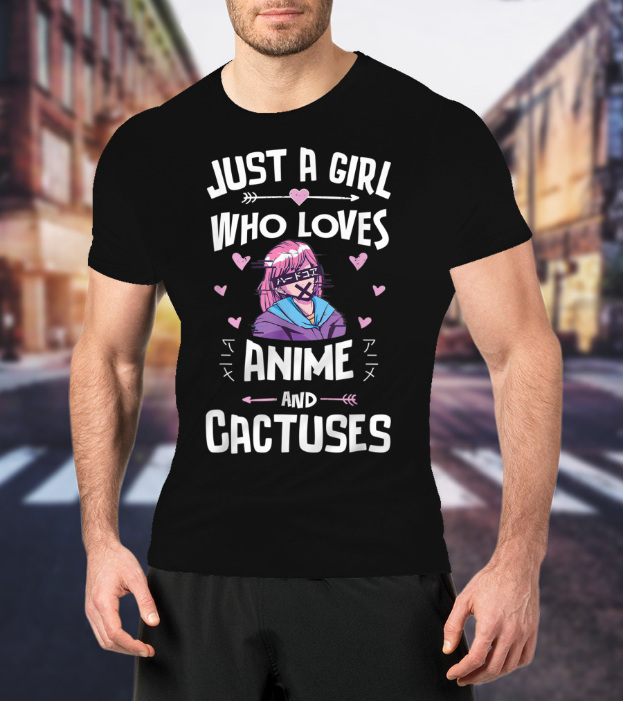 Just A Girl Who Loves Anime And Cactuses T-Shirt