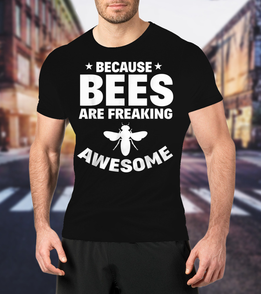 Apiarist Beekeeper Because Bees Are Freaking Awesome T-Shirt