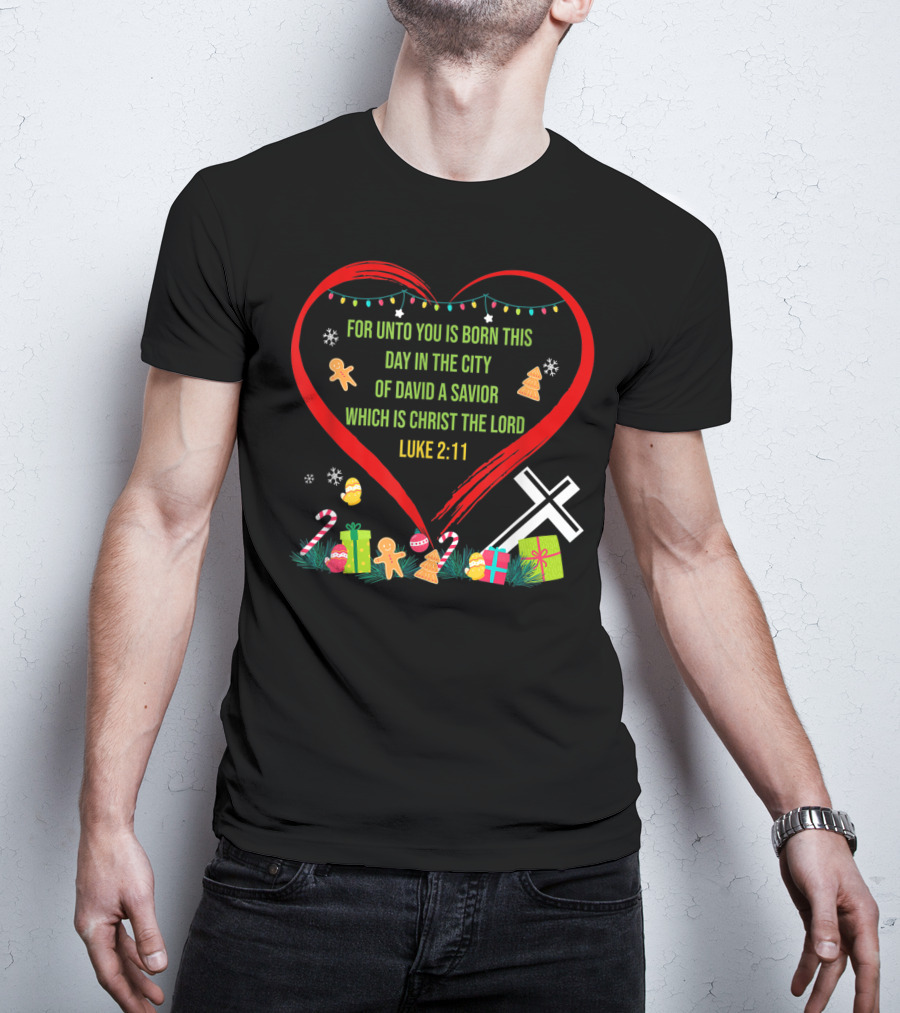 For Unto You Is Born This Day Luke 2:11 Christmas Heart Cross T-Shirt