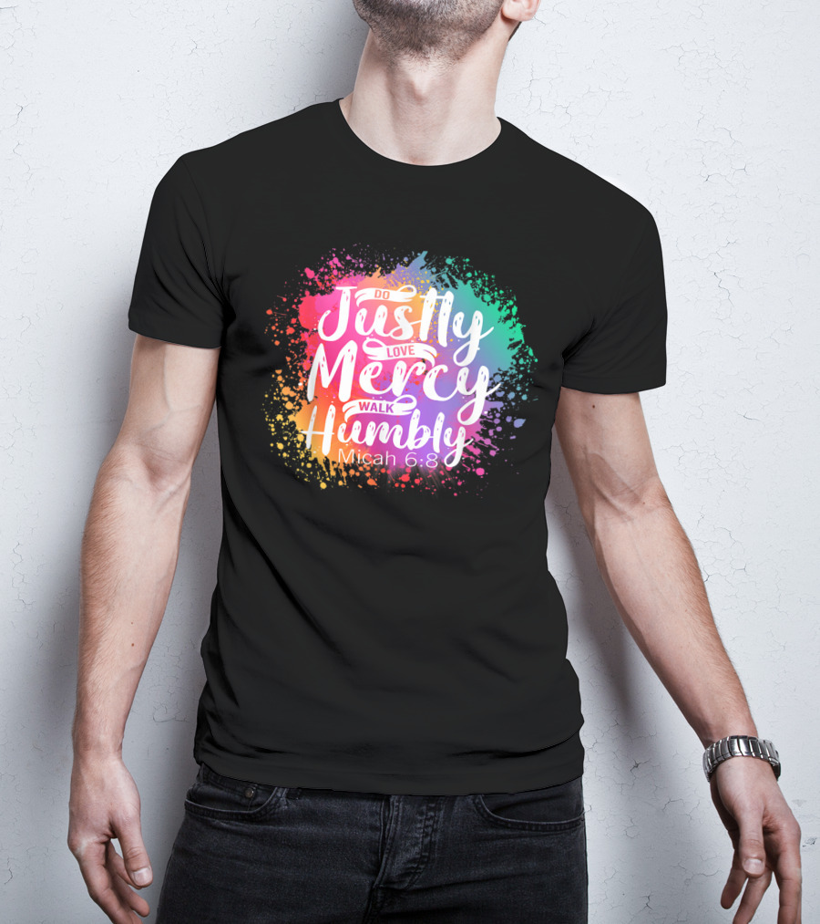 Christian Do Justly Love Mercy Walk Humbly Micah 6:8 Colorful Splatter T-Shirt