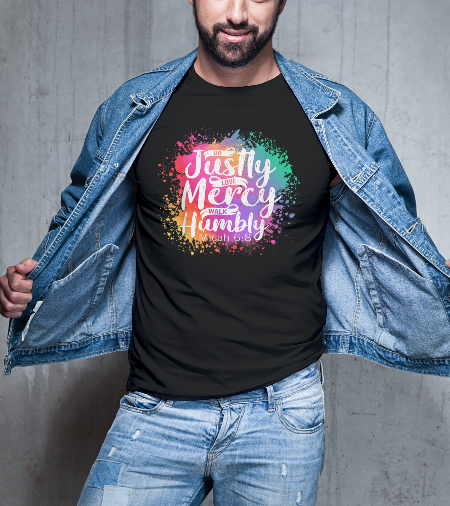 Christian Do Justly Love Mercy Walk Humbly Micah 6:8 Colorful Splatter T-Shirt