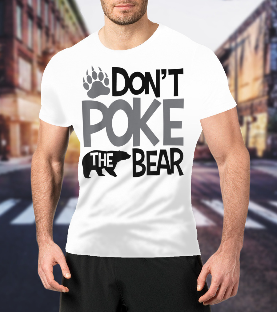 DON'T POKE THE BEAR Paw T-Shirt