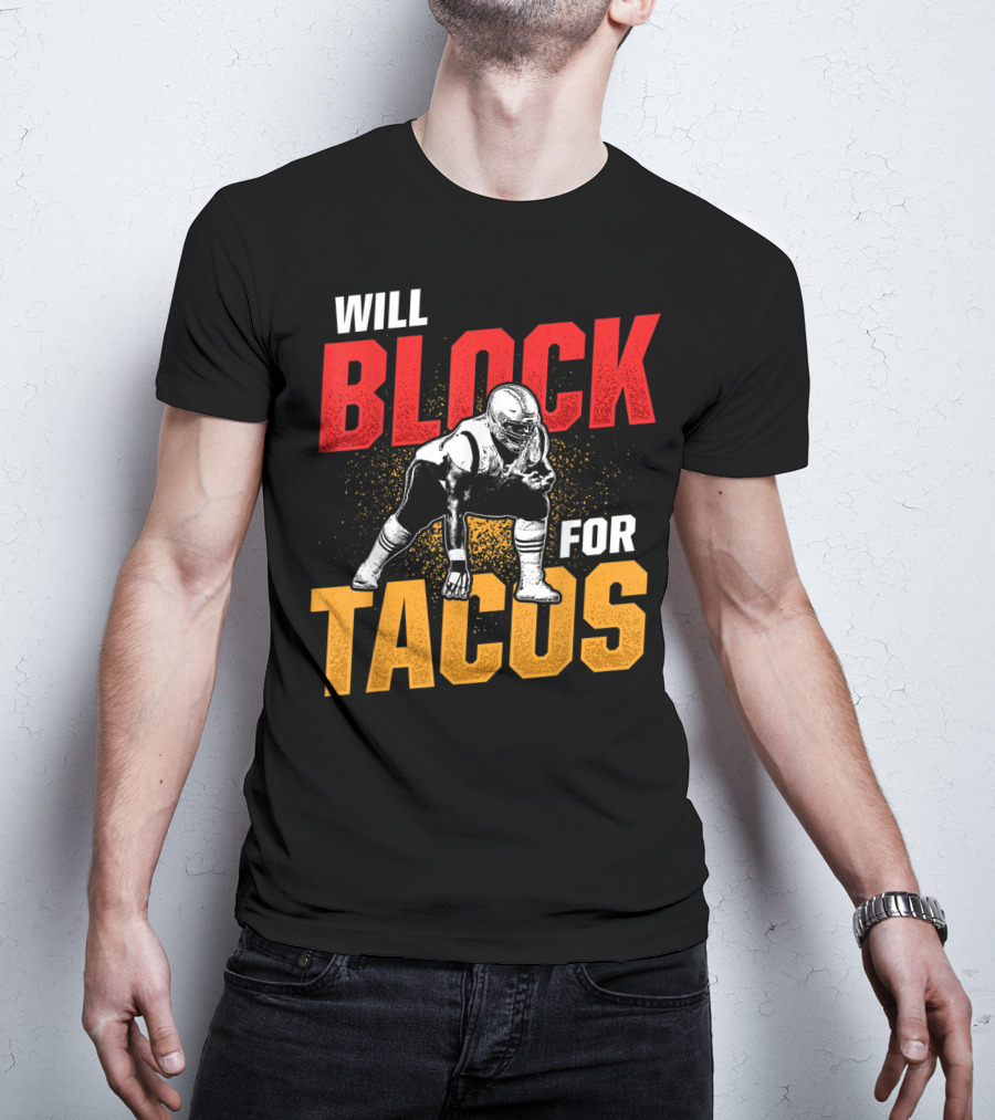 Will Block For Tacos Football Lineman Offensive Defensive T-Shirt