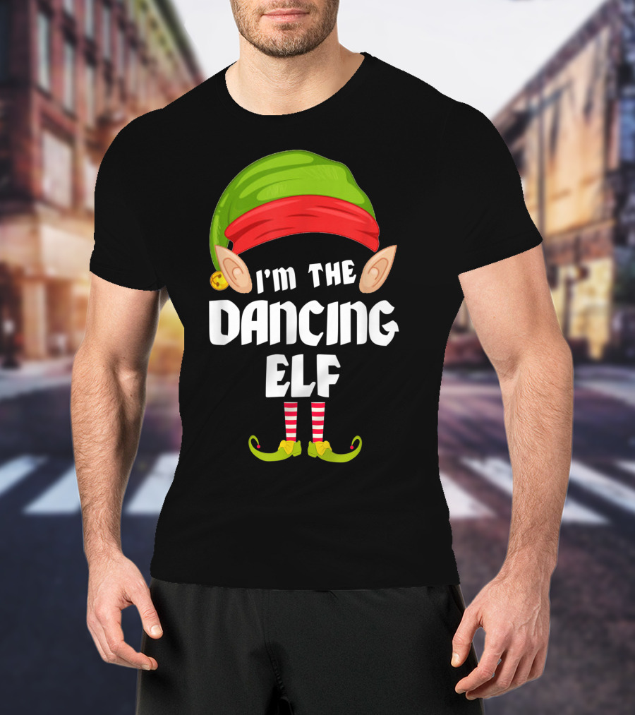 I'm The Dancing Elf Funny Matching Family Group T-Shirt