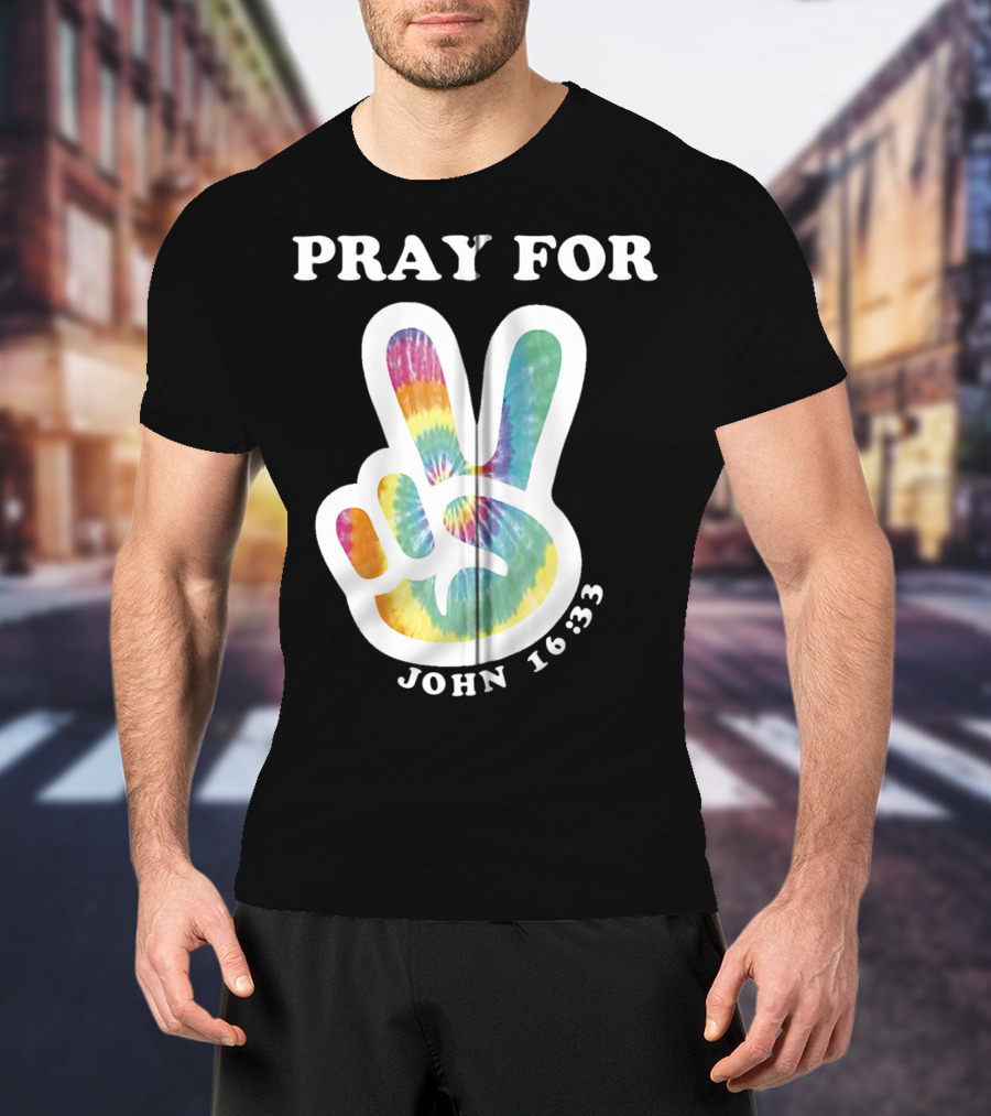 Pray For Peace John 16:33 Christian Tie Dye T-Shirt