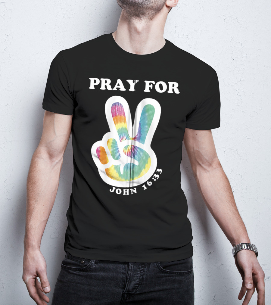 Pray For Peace John 16:33 Christian Tie Dye T-Shirt