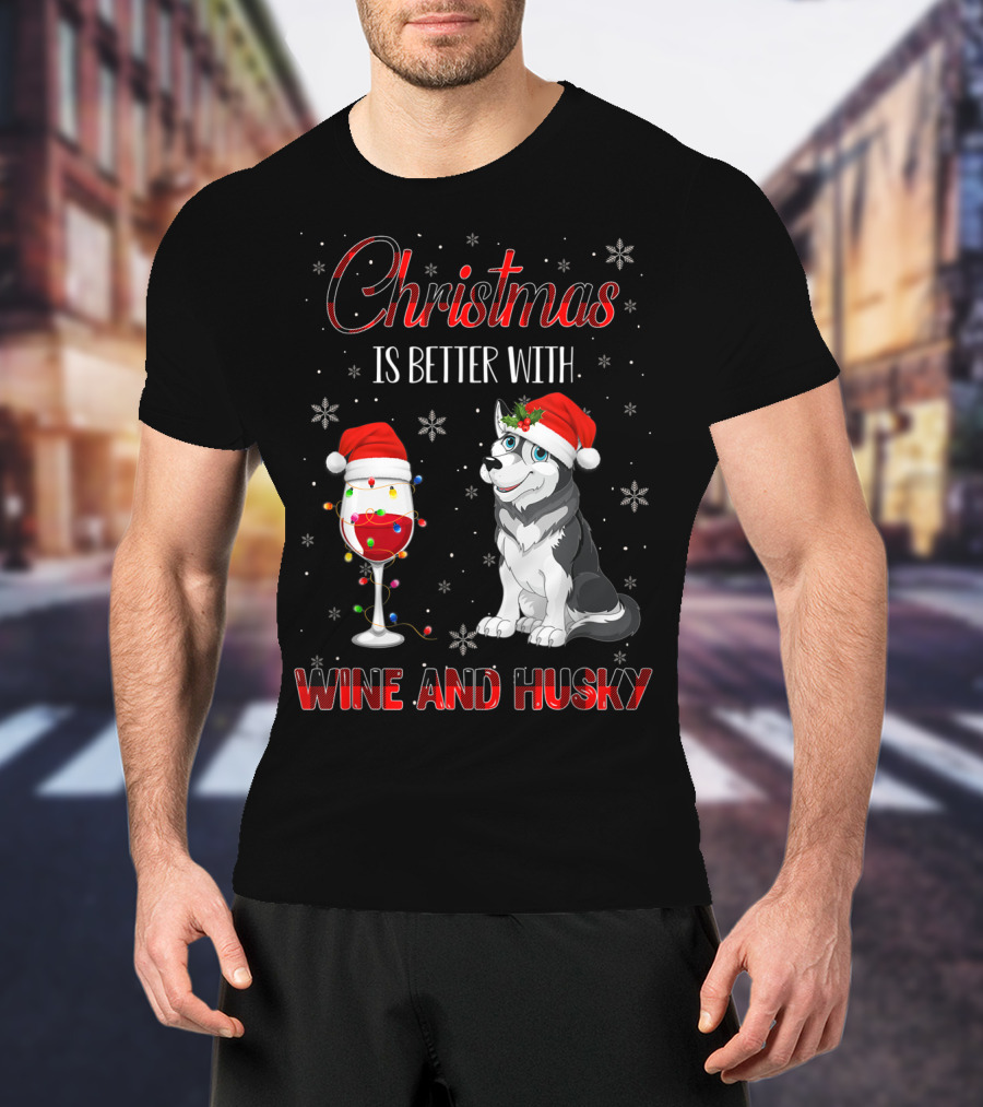 Christmas Is Better With Wine And Husky T-Shirt